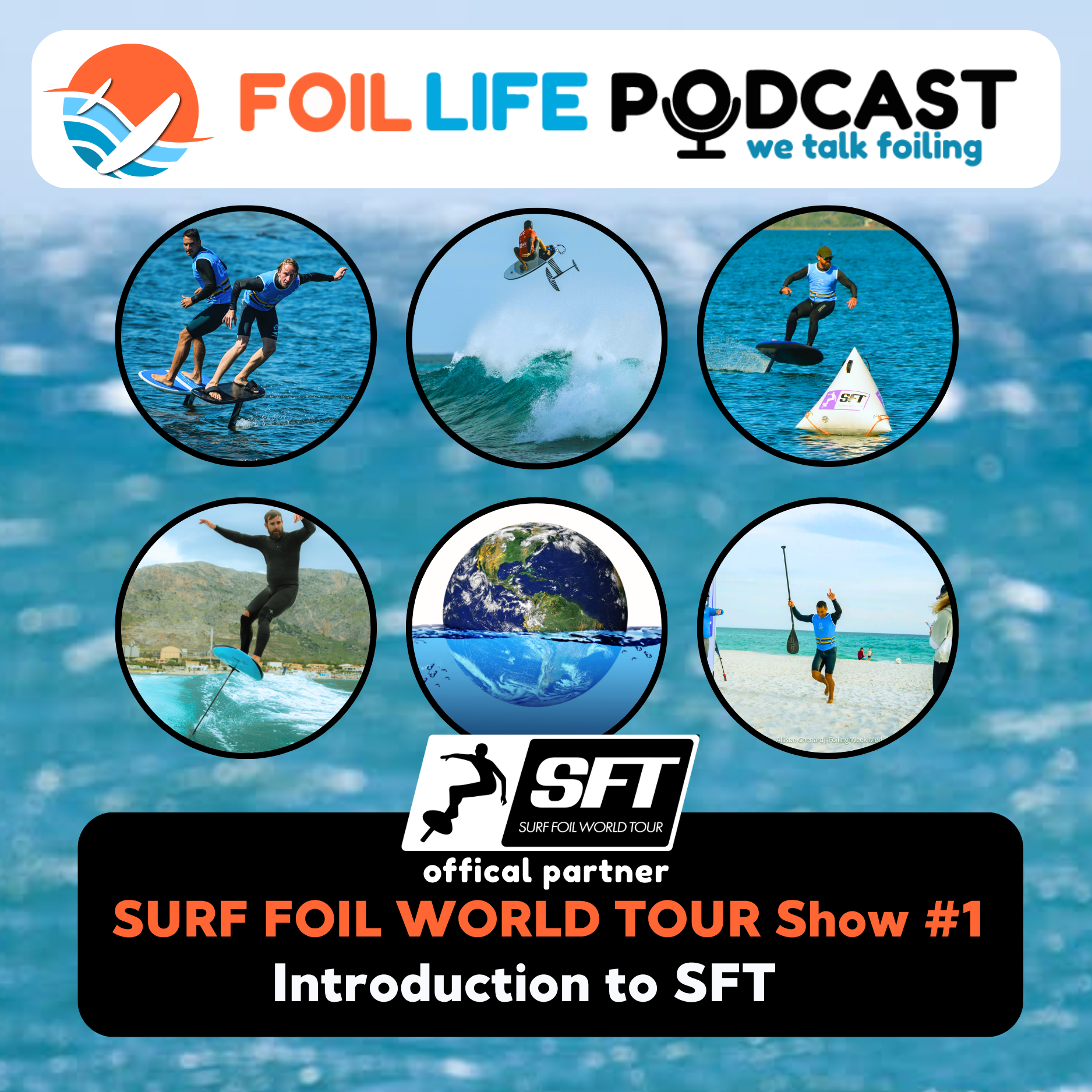 Surf Foil World Tour (SFT) Show #1 - Introduction to SFT