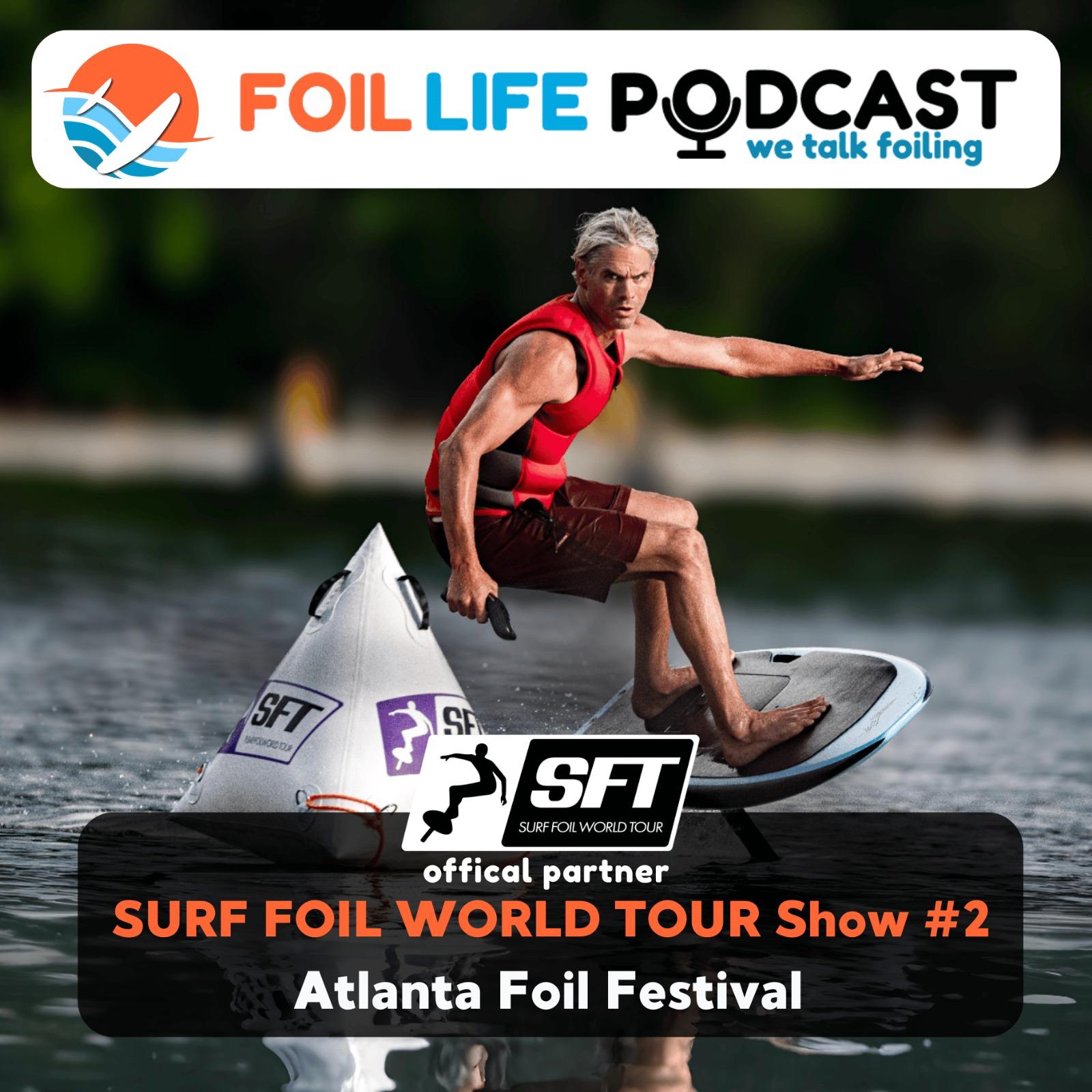 Surf Foil World Tour (SFT) Show #2 - Atlanta Foil Fest